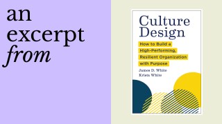 Book cover titled "Culture Design: How to Build a High-Performing, Resilient Organization with Purpose" by James D. White and Krista White is shown next to the phrase "an excerpt from," highlighting ways to fortify culture.